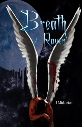 Breath of Raven by J Middleton 9781981523580