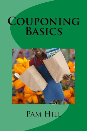 Couponing Basics by Pam Hill 9781984037503