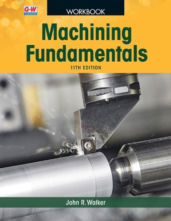 Machining Fundamentals by John R Walker 9781649259806