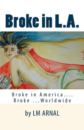 Broke in L.A. by LM Arnal 9781517093174