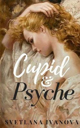 Cupid & Psyche by Svetlana Ivanova 9781974595457