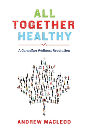 All Together Healthy by Andrew MacLeod 9781771621885