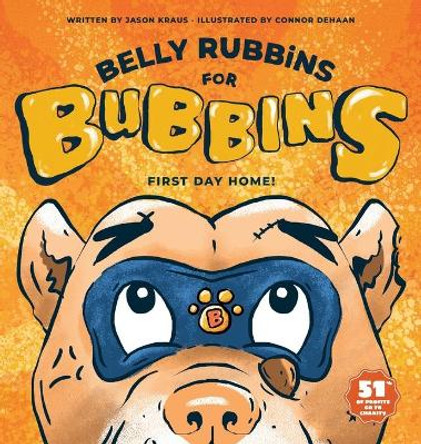 Belly Rubbins for Bubbins: First Day Home by Jason Kraus 9780578667430