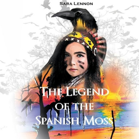 The Legend of the Spanish Moss by Sara Lennon 9781635249583