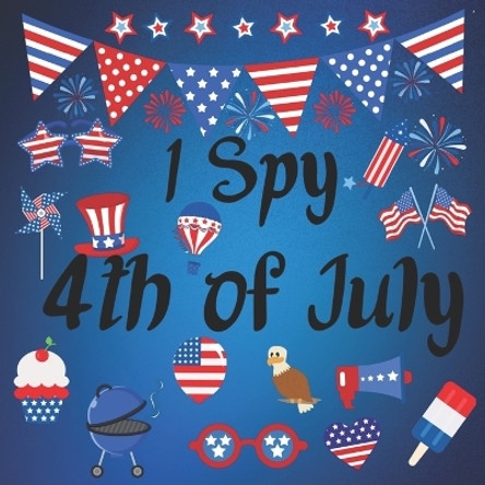 I Spy book for Kids Ages 2-5: I Spy 4th Of July: A Fun Guessing Game for 2-5 Year Olds by Tristan Noble 9798506216575