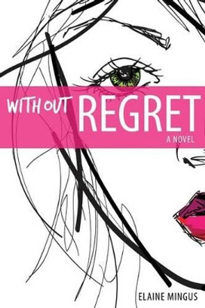 Without Regret by Elaine Mingus 9781506093796