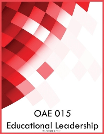 OAE 015 Educational Leadership by Marigold S Nixon 9798868904899