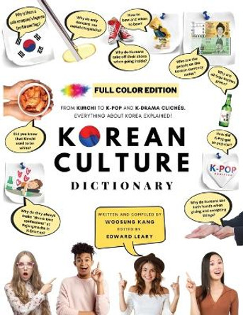 [FULL COLOR] KOREAN CULTURE DICTIONARY - From Kimchi To K-Pop and K-Drama Cliches. Everything About Korea Explained! by Woosung Kang 9791188195619