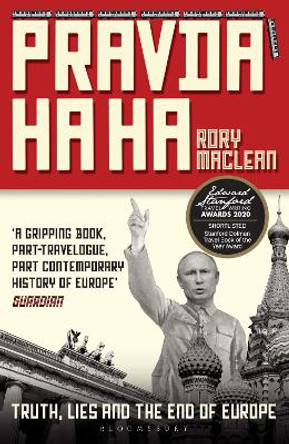 Pravda Ha Ha: Truth, Lies and the End of Europe by Rory MacLean