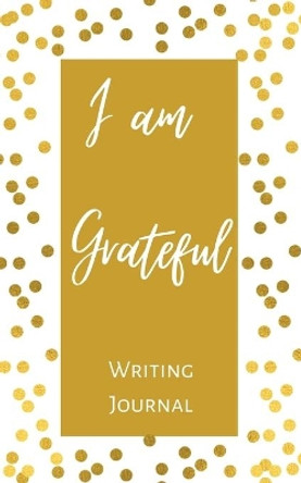 I am Grateful Writing Journal - Gold Brown Polka Dot - Floral Color Interior And Sections To Write People And Places by Toqeph 9781714820092