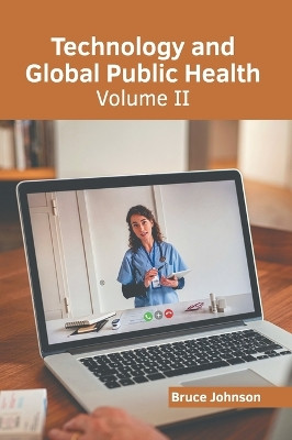 Technology and Global Public Health: Volume II by Bruce Johnson 9798887404875