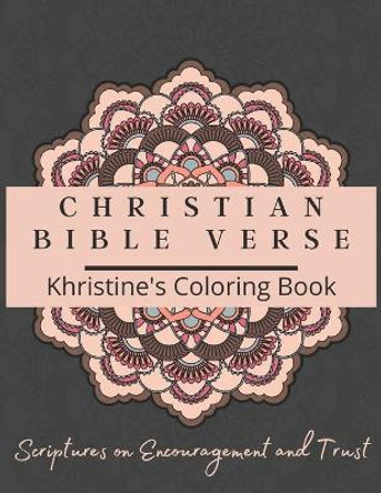Christian Bible Verse Khristine's Coloring Book: Scriptures on Encouragement and Trust - Personalized by Angels Press 9798550611173