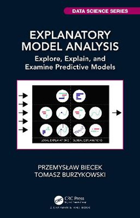 Explanatory Model Analysis: Explore, Explain, and Examine Predictive Models by Przemyslaw Biecek