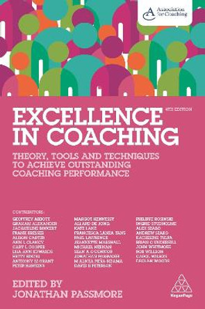 Excellence in Coaching: Theory, Tools and Techniques to Achieve Outstanding Coaching Performance by Jonathan Passmore