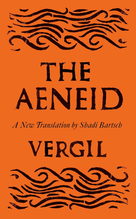 The Aeneid: A New Translation by Shadi Bartsch