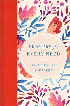Prayers for Every Need by Linda Evans Shepherd