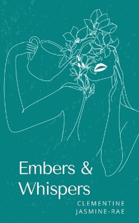 Embers & Whispers by Clementine Jasmine-Rae 9789358737813