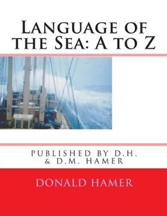 Language of the Sea: A to Z by Donald Herbert Hamer 9781508931768