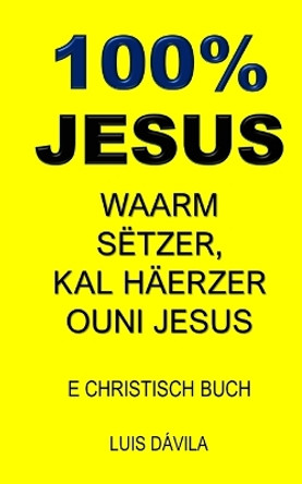 100% Jesus: Waarm Sëtzer, Kal Häerzer Ouni Jesus by 100 Jesus Books 9798376455883