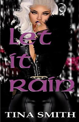 Let It Rain by Tina Smith 9781716756825