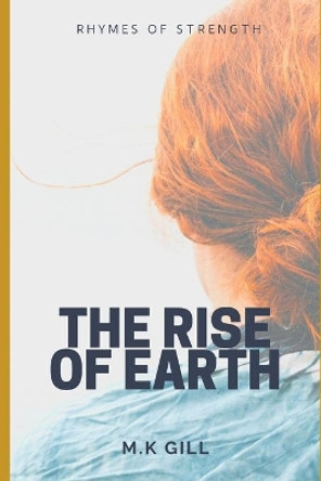 The rise of earth: rhymes of strength by Manpreet Kaur Gill 9798640118124