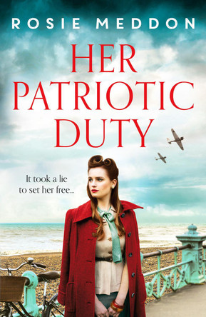 Her Patriotic Duty: An emotional and gripping WW2 historical novel by Rosie Meddon