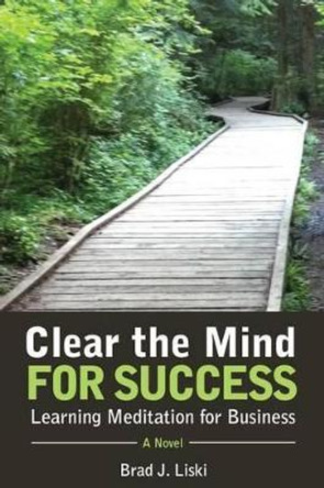 Clear the Mind for Success: Learning Meditation for Business by Liz Fleming 9781503178991