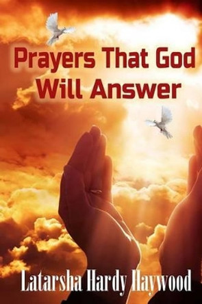 Prayers That God Will Answer by Latarsha Hardy Haywood 9781517060473