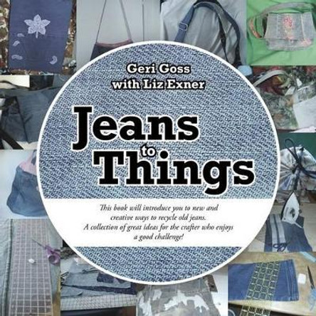 Jeans to Things by Geri Goss 9781504340144