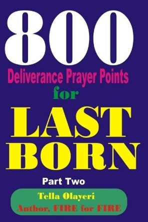 800 Deliverance Prayer Points for Last Born by Tella Olayeri 9781984343574