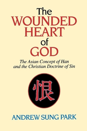 The Wounded Heart of God by Andrew Sung Park 9780687385362 The Wounded Heart of God by Andrew Sung Park 9780687385362