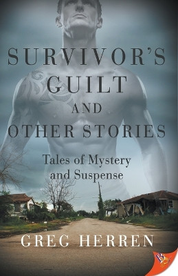 Survivor's Guilt and Other Stories: Tales of Mystery and Suspense by Greg Herren 9781635554137