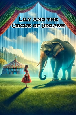 Lily and the Circus of Dreams: A Tale of Compassion, Courage, and the Quest for Freedom by James Howard 9789189575011