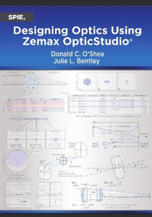 Designing Optics Using Zemax OpticStudio® by Donald C. O'Shea 9781510668560