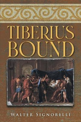 Tiberius Bound by Walter Signorelli 9781958690291