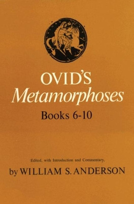 Ovid's Metamorphoses: Bks 6-10 by William S. Ovid 9780806114569
