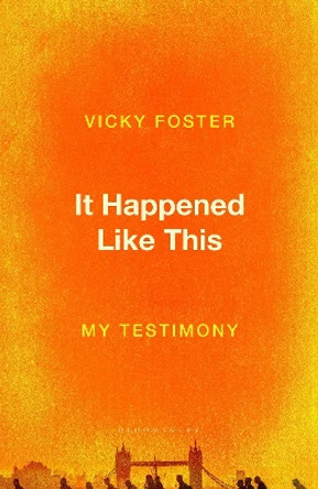 It Happened Like This: My Testimony by Vicky Foster 9781526656582