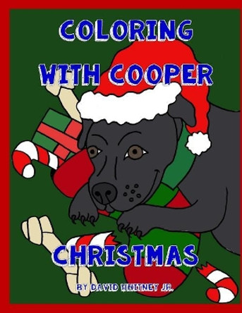 Coloring with Cooper Christmas by David Whitney Jr 9781981509119