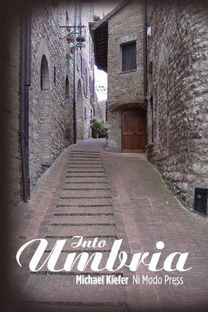 Into Umbria by Michael Kiefer 9781981707447