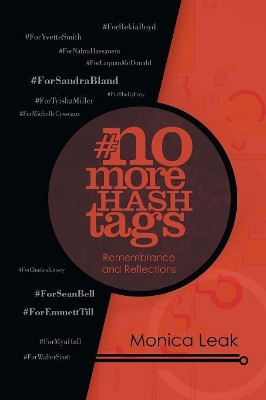 No More Hashtags: Remembrance and Reflections by Monica Leak 9781984518583