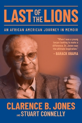Last of the Lions: An African American Journey in Memoir by Clarence B. Jones 9781952485930