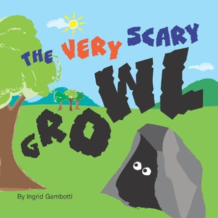 The Very Scary Growl by Ingrid Gambotti 9798584503833