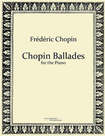 Chopin Ballades by Frederic Chopin 9783956980930