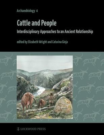 Cattle and People: Interdisciplinary Approaches to an Ancient Relationship by Catarina Ginja