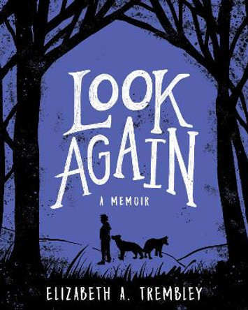 Look Again by Elizabeth A. Trembley