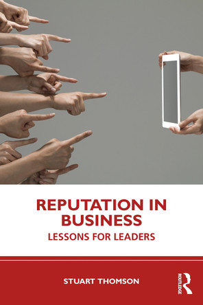 Reputation in Business: Lessons for Leaders by Stuart Thomson