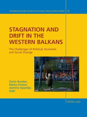 Stagnation and Drift in the Western Balkans: The Challenges of Political, Economic and Social Change by Claire Gordon 9783034311526