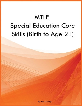 MTLE Special Education Core Skills (Birth to Age 21) by Mia O Pang 9781088269954