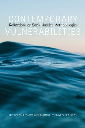 Contemporary Vulnerabilities: Reflections on Social Justice Methodologies by Claire Carter 9781772127386