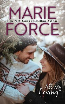 All My Loving, Butler, Vermont Series, Book 5 by Marie Force 9781950654970